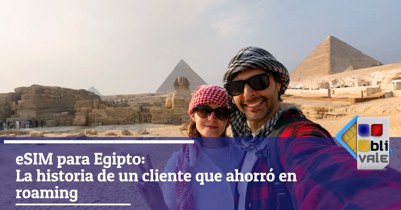 blivale_image_es_eSIM para Egipto Historia de un cliente_643x337 eSIM para Egipto: La historia de un cliente que ahorró en roaming
